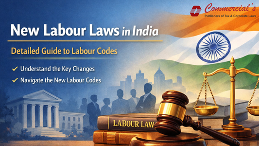 New Labour Laws in India: A Comprehensive Explanation of the New Labour Codes