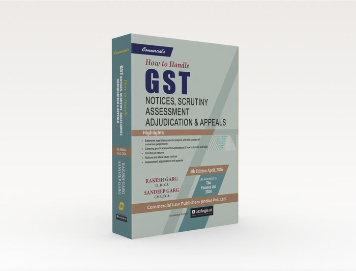 How to Handle GST Notices Scrutiny, Assessment Adjudication & Appeals, 4th Edition April : 2026