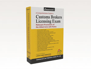 A Comprehensive guide to Customs Brokers Licensing Exam Relevant Provisions of the Allied Acts with Rules (E-Book)